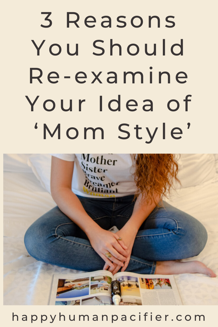 What's your "Mom Style"?  Is it frumpy and outdated or on-trend? Here are 3 Reasons you should re-examine your idea of Mom Style.  #YourIdeaofMomStyle  #MomStyleTips