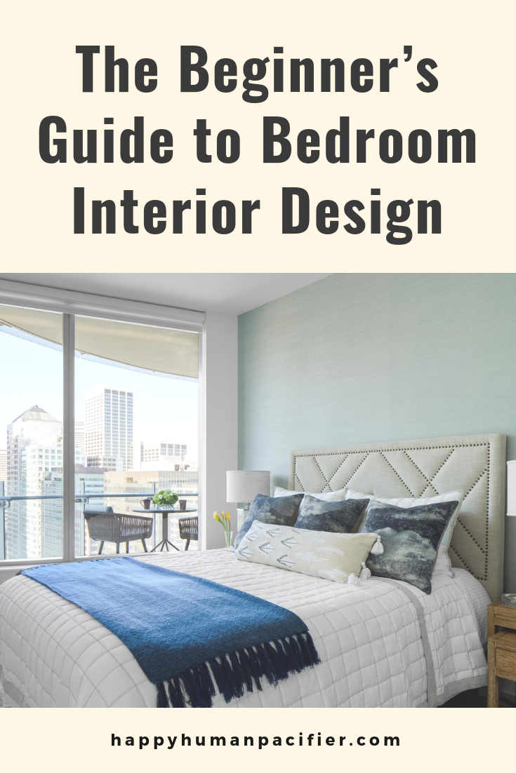 Beginners Guide Bedroom Interior Design | Happy Human Pacifier