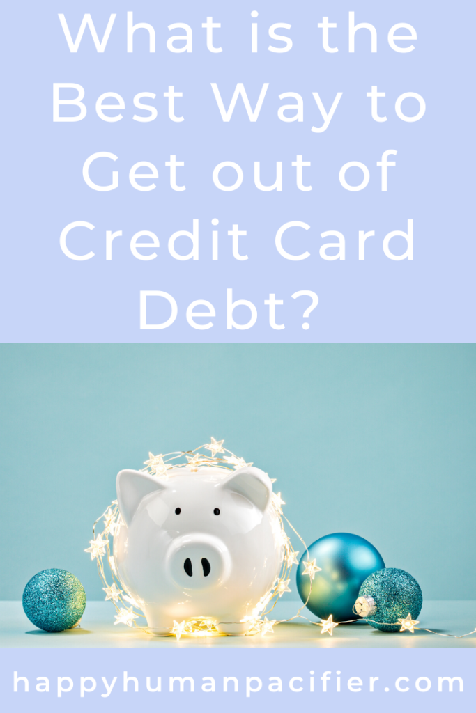 What is the Best Way to Get out of Credit Card Debt | Happy Human Pacifier