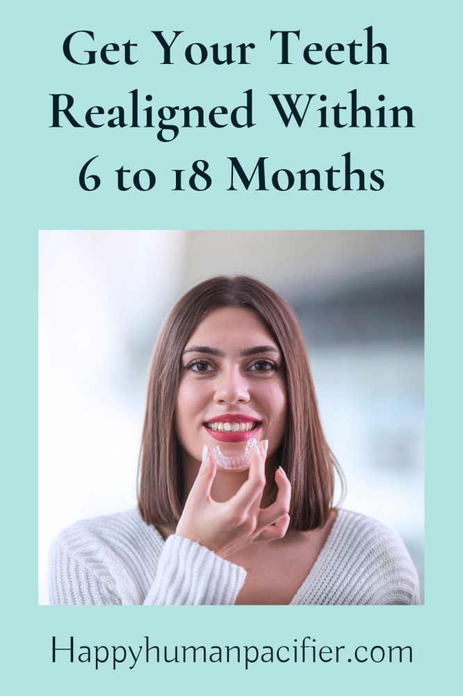 teeth realigned in 6 to 18 months