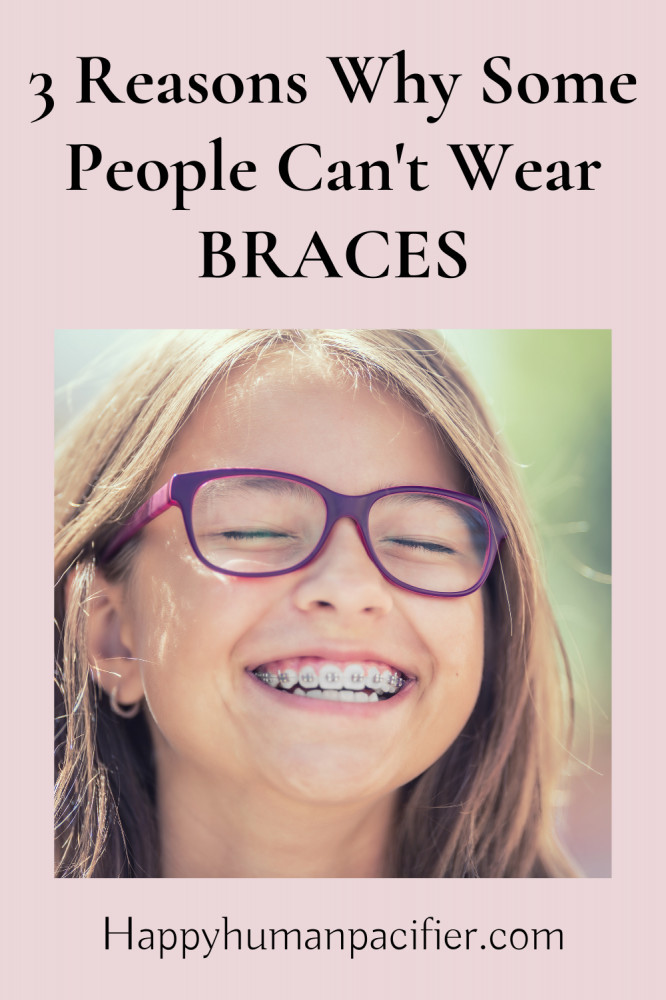 why some people can't wear braces